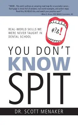 Nevieš pľuť: Zručnosti z reálneho sveta, ktoré nás na zubnej škole neučili - You Don't Know Spit: Real-World Skills We Were Never Taught in Dental School