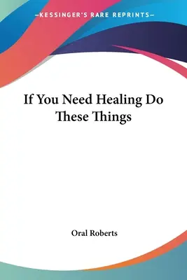 Ak potrebujete uzdravenie, urobte tieto veci - If You Need Healing Do These Things