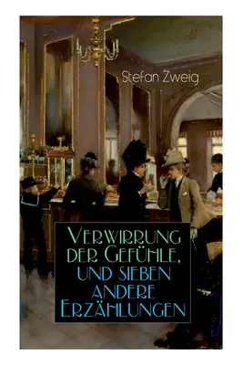 Zmätok v citoch a sedem ďalších rozprávok: Hviezda nad lesom + Láska Eriky Ewaldovej + Zabudnuté sny + História v D - Verwirrung Der Gefhle, Und Sieben Andere Erzhlungen: Der Stern ber Dem Walde + Die Liebe Der Erika Ewald + Vergessene Trume + Geschichte in Der D