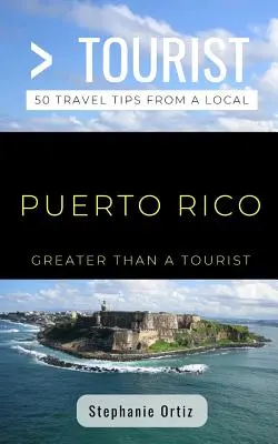 Viac ako turista - Portoriko: 50 cestovateľských tipov od miestnych - Greater Than a Tourist- Puerto Rico: 50 Travel Tips from a Local