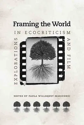 Rámovanie sveta: Svetový svet (Svetový svet): Výskumy v ekokriticizme a filme - Framing the World: Explorations in Ecocriticism and Film