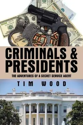 Zločinci a prezidenti: Dobrodružstvá agenta tajnej služby - Criminals & Presidents: The Adventures of a Secret Service Agent