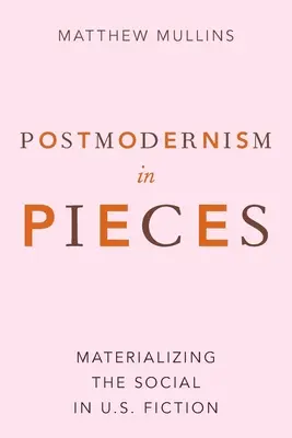 Postmodernizmus na kusy: Hmotnosť sociálneho v americkej beletrii - Postmodernism in Pieces: Materializing the Social in U.S. Fiction