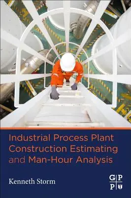 Odhad výstavby priemyselných technologických zariadení a analýza osobohodín - Industrial Process Plant Construction Estimating and Man-Hour Analysis