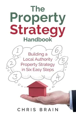 Príručka o stratégii v oblasti nehnuteľností: Budovanie stratégie miestnej samosprávy v šiestich jednoduchých krokoch - The Property Strategy Handbook: Building a Local Authority property strategy in six easy steps