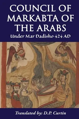 Arabský koncil v Markabte: Za vlády Mar Dadisho 424 n. l. - Council of Markabta of the Arabs: Under Mar Dadisho 424 AD