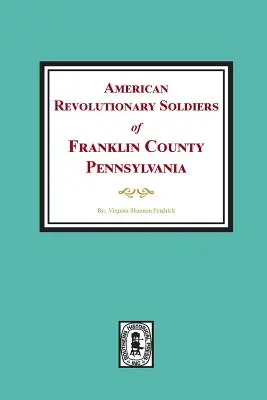 Americkí revoluční vojaci z okresu Franklin v Pensylvánii - American Revolutionary Soldiers of Franklin County, Pennsylvania