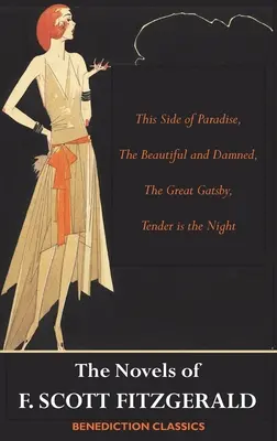 Romány F. Scotta Fitzgeralda: Veľký Gatsby, Nežná je noc - The Novels of F. Scott Fitzgerald: This Side of Paradise, The Beautiful and Damned, The Great Gatsby, Tender is the Night