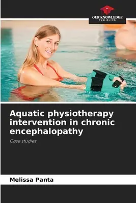 Intervencia vodnej fyzioterapie pri chronickej encefalopatii - Aquatic physiotherapy intervention in chronic encephalopathy