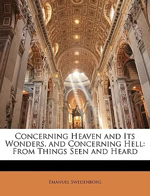O nebi a jeho zázrakoch a o pekle: Z vecí videných a počutých - Concerning Heaven and Its Wonders, and Concerning Hell: From Things Seen and Heard