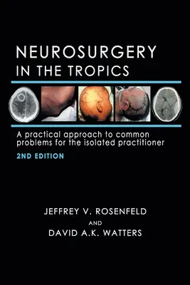 Neurochirurgia v trópoch: Praktický prístup k bežným problémom pre izolovaných lekárov - Neurosurgery in the Tropics: A Practical Approach to Common Problems for the Isolated Practitioner