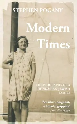 Moderná doba: Životopis maďarsko-židovskej rodiny - Modern Times: The Biography of a Hungarian-Jewish Family