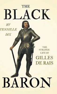 Čierny barón - Podivný život Gillesa de Raisa - The Black Baron - The Strange Life of Gilles De Rais