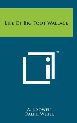 Život Big Foot Wallacea - Life of Big Foot Wallace