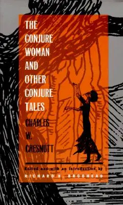Čarodejnica a iné čarodejnícke príbehy - The Conjure Woman and Other Conjure Tales