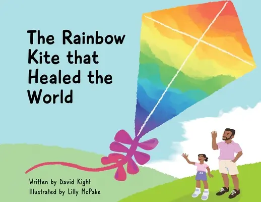 Dúhový drak, ktorý uzdravil svet - The Rainbow Kite that Healed the World