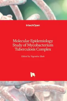Molekulárna epidemiologická štúdia komplexu Mycobacterium Tuberculosis - Molecular Epidemiology Study of Mycobacterium Tuberculosis Complex