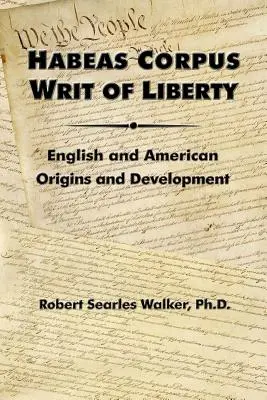 Habeas Corpus Listina o slobode: Anglický a americký pôvod a vývoj - Habeas Corpus Writ of Liberty: English and American Origins and Development