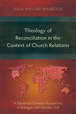 Teológia zmierenia v kontexte cirkevných vzťahov: Dialóg s Miroslavom Volfom: palestínska kresťanská perspektíva - Theology of Reconciliation in the Context of Church Relations: A Palestinian Christian Perspective in Dialogue with Miroslav Volf