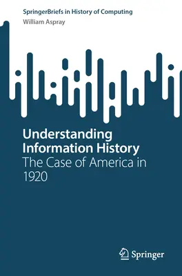 Pochopenie dejín informácií: Prípad Ameriky v roku 1920 - Understanding Information History: The Case of America in 1920