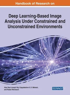 Príručka o výskume analýzy obrazu založenej na hlbokom učení v obmedzenom a neobmedzenom prostredí - Handbook of Research on Deep Learning-Based Image Analysis Under Constrained and Unconstrained Environments