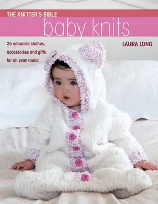 The Knitter's Bible - Simple Baby Knits (Pletená Biblia - Jednoduché detské pleteniny): Jednoduché detské pleteniny - The Knitter's Bible - Simple Baby Knits: Simple Baby Knits