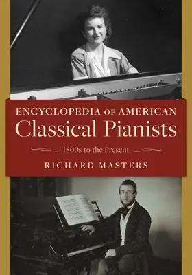 Encyklopédia amerických klasických klaviristov: Od 19. storočia po súčasnosť - Encyclopedia of American Classical Pianists: 1800s to the Present