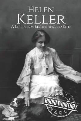 Helen Kellerová: Život od začiatku do konca - Helen Keller: A Life From Beginning to End