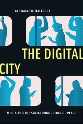 Digitálne mesto: Médiá a sociálna produkcia miesta - The Digital City: Media and the Social Production of Place