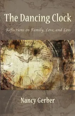 Tancujúce hodiny: Hodinové hodiny: Úvahy o rodine, láske a strate - The Dancing Clock: Reflections on Family, Love, and Loss