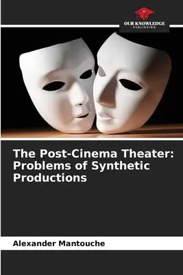 Post-kino divadlo: Problémy syntetických produkcií - The Post-Cinema Theater: Problems of Synthetic Productions