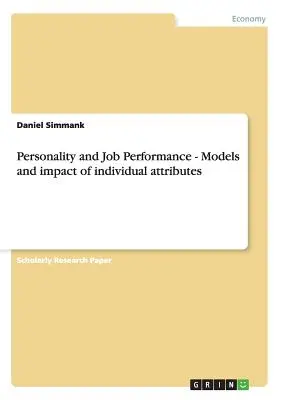 Osobnosť a pracovný výkon - modely a vplyv jednotlivých vlastností - Personality and Job Performance - Models and impact of individual attributes
