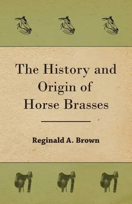 História a pôvod konských mosadzí - The History and Origin of Horse Brasses