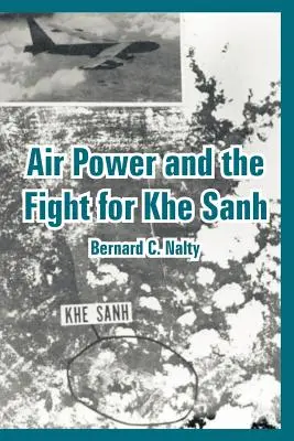 Vzdušné sily a boj o Khe Sanh - Air Power and the Fight for Khe Sanh