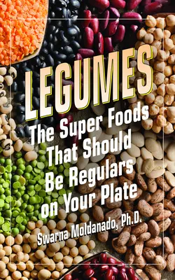 Strukoviny: Bôboviny: superpotraviny, ktoré by sa mali pravidelne objavovať na vašom tanieri - Legumes: The Super Foods That Should Be Regulars on Your Plate