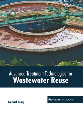 Pokročilé technológie čistenia pre opätovné využitie odpadových vôd - Advanced Treatment Technologies for Wastewater Reuse