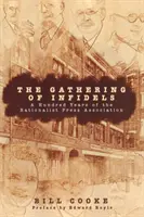 Zhromaždenie neveriacich: Sto rokov Racionalistického tlačového združenia - The Gathering of Infidels: A Hundred Years of the Rationist Press Association