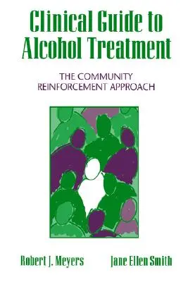 Klinický sprievodca liečbou závislosti od alkoholu: Prístup posilňovania komunity - Clinical Guide to Alcohol Treatment: The Community Reinforcement Approach