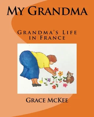Moja babička: Babičkin život vo Francúzsku - My Grandma: Grandma's Life in France
