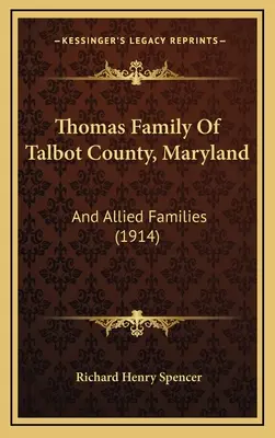 Rodina Thomasovcov z okresu Talbot, Maryland: (1914) - Thomas Family Of Talbot County, Maryland: And Allied Families (1914)