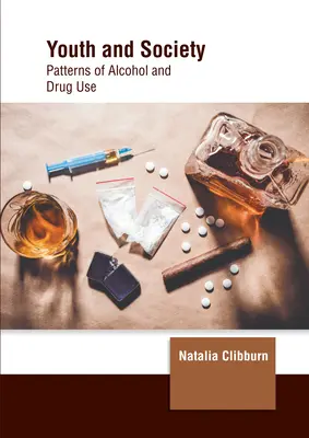 Mládež a spoločnosť: Vzorce užívania alkoholu a drog - Youth and Society: Patterns of Alcohol and Drug Use