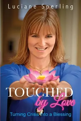 Dotknutí láskou: Premena krízy na požehnanie - Touched by Love: Turning Crisis into a Blessing