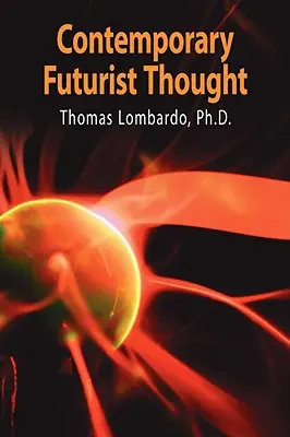 Súčasné futuristické myslenie: Vedecká fantastika, štúdie budúcnosti, teórie a vízie budúcnosti v minulom storočí - Contemporary Futurist Thought: Science Fiction, Future Studies, and Theories and Visions of the Future in the Last Century