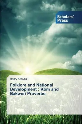 Folklór a národný rozvoj: Príslovia Kom a Bakweri - Folklore and National Development: Kom and Bakweri Proverbs