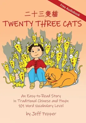 Dvadsaťtri mačiek: Príbehy v tradičnej čínštine a pinyin, úroveň slovnej zásoby 101 slov - Twenty Three Cats: An Easy-to-Read Story in Traditional Chinese and Pinyin,101 Word Vocabulary Level