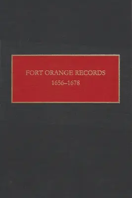 Záznamy z pevnosti Fort Orange: 1656-1678 - Fort Orange Records: 1656-1678