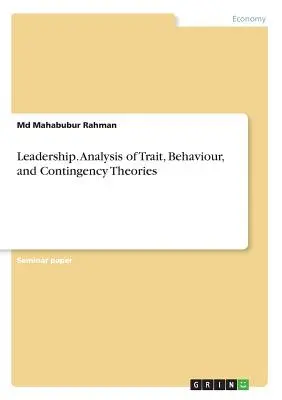 Vedenie. Analýza teórií vlastností, správania a nepredvídaných okolností - Leadership. Analysis of Trait, Behaviour, and Contingency Theories