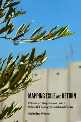 Mapovanie exilu a návratu: Palestínske vyhostenie a politická teológia pre spoločnú budúcnosť - Mapping Exile and Return: Palestinian Dispossession and a Political Theology for a Shared Future