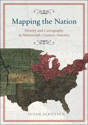 Mapovanie národa: História a kartografia v Amerike devätnásteho storočia - Mapping the Nation: History and Cartography in Nineteenth-Century America