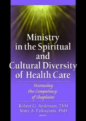 Služba v duchovnej a kultúrnej rozmanitosti v zdravotníctve: Zvyšovanie kompetencií kaplánov - Ministry in the Spiritual and Cultural Diversity of Health Care: Increasing the Competency of Chaplains